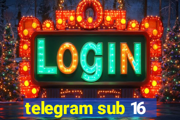 telegram sub 16